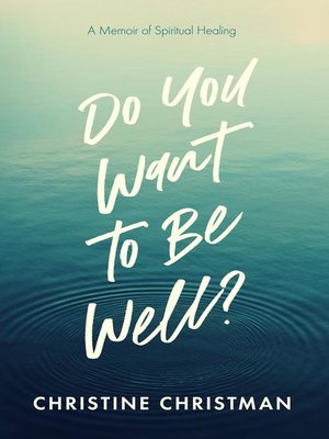 cover image of Do You Want to Be Well? a Memoir of Spiritual Healing